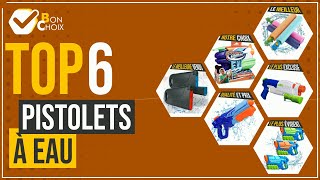Pistolets à eau - Top 6 - (BonChoix)