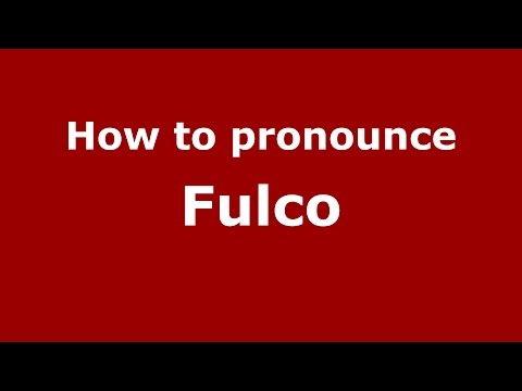 How to pronounce Fulco