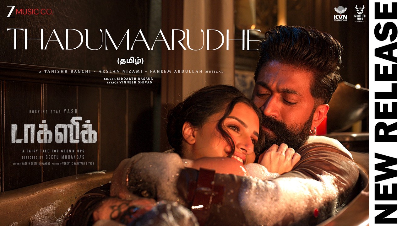 Thadumaarudhe | Toxic (Tamil) | Yash, Tara Sutaria | Tanishk, Arslan, Faheem | Siddharth | Vignesh