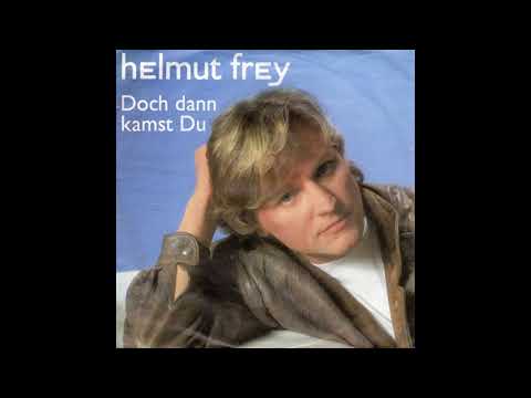 Helmut Frey - Doch dann kamst du