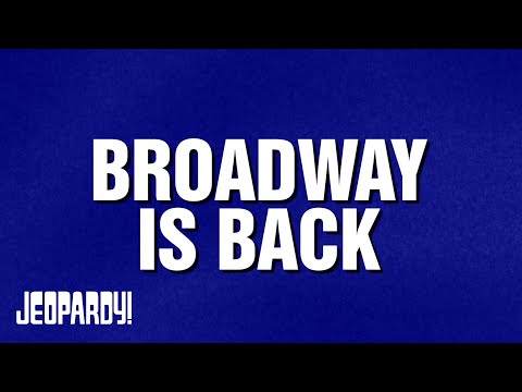Broadway is Back | Category | JEOPARDY!