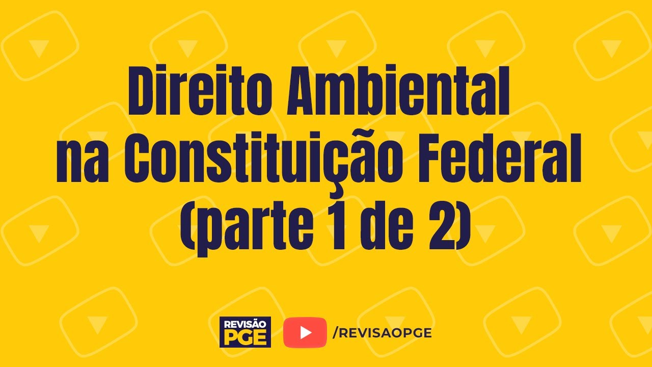 Direito Ambiental na Constituição Federal (parte 1 de 2)
