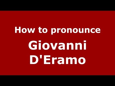 How to pronounce Giovanni D'Eramo (Italian/Italy)  - PronounceNames.com