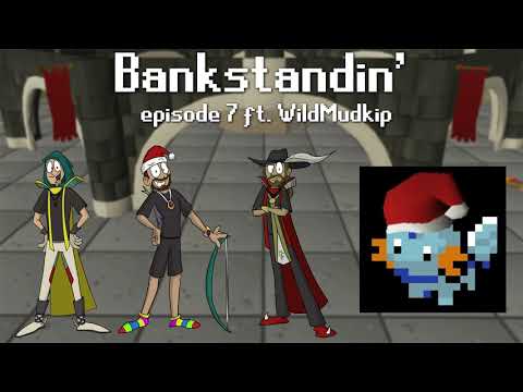 Bankstandin' | Episode 7 ft. WildMudkip