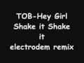 TOB - Hey Girl Shake it Shake it 
