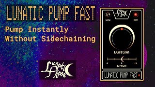 Video thumbnail for Lunatic Pump Fast | Plugin Demo by Lunatic Phase
