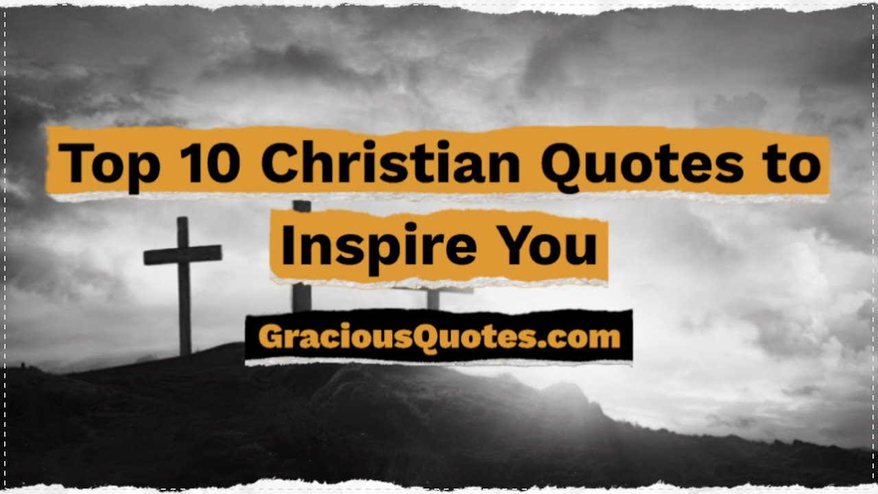 Top 10 Christian Quotes to Inspire You - Gracious Quotes
