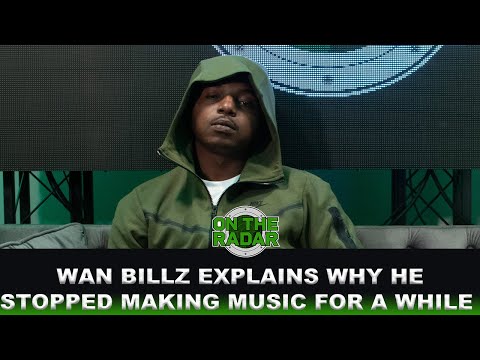 Wan Billz On Why He Stopped Dropping Music For A While