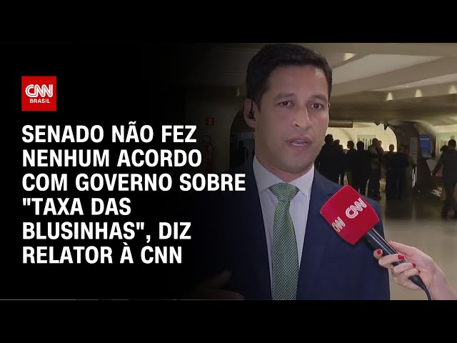 Senado não fez nenhum acordo com governo sobre "taxa das blusinhas", diz relator à CNN | LIVE CNN