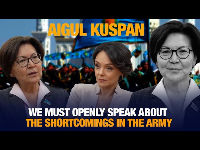 Aigul Kuspan: We must openly speak about the shortcomings in the army