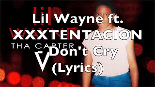 Lil Wayne ft. XXXTENTACION - Don&#39;t Cry (Lyrics) [Explicit]