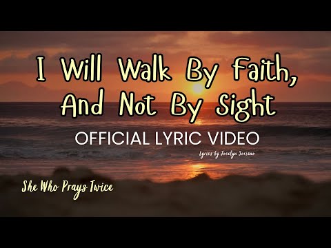 ✨ I Will Walk By Faith, And Not By Sight – Uplifting Christian Worship Song 🙏Lyrics: Jocelyn Soriano