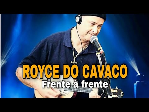Royce Do Cavaco  - Frente a Frente