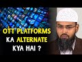 OTT Platforms Ka Alternate Kya Hai ? By Adv. Faiz Syed