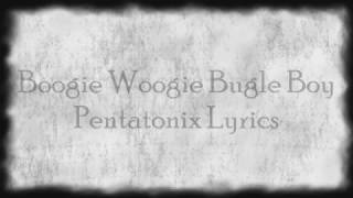 Pentatonix - Boogie Woogie Bugle Boy (Lyrics!)