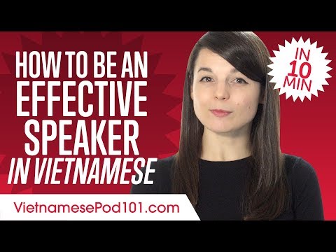 How to Be an Effective Vietnamese Speaker in 10 Minutes