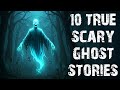 10 True Terrifying Ghost Paranormal Scary Stories Real Horror Stories To Fall Asleep To