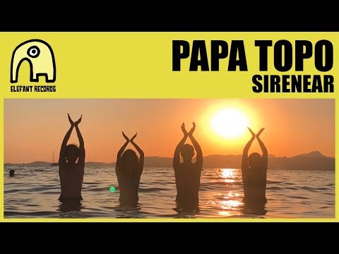 PAPA TOPO - Sirenear [Official]