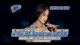 Download lagu DJ TIADA KATA BERPISAH 2025 BREAKBEAT DANGDUT LAWAS FULL BASS [ DJ WADI BREAKBEAT  ] mp3