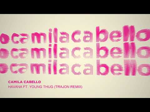 Camila Cabello - Havana ft. Young Thug (Trajon Remix)