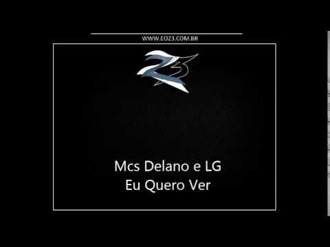 Mcs Delano e LG - Eu Quero Ver [DJ THIAGO]