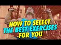 How to Select The Best Exercises for You