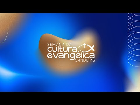 1º DIA - SEMANA DA CULTURA EVANGÉLICA - CANDEIAS