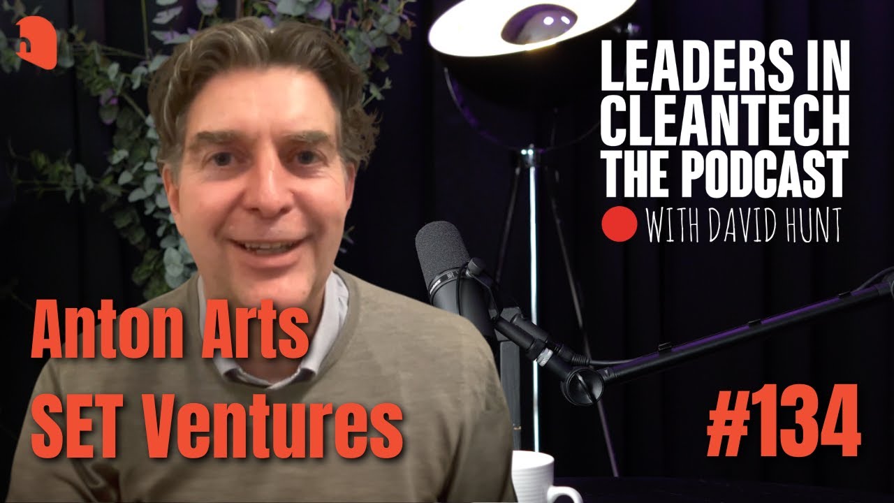 Leaders in Cleantech #134 - Anton Arts SET Ventures