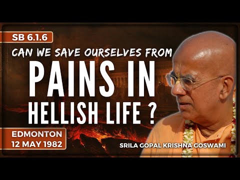 Can we save ourselves from hellish life? | Gopal Krishna Goswami | SB 6.1.6 | Edmonton | 1982