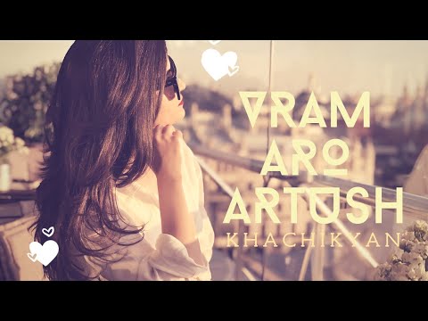Vram/Aro/Artush - Qez Sirum Ei - (Amaryan Remix)