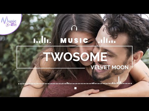 Twosome - Velvet Moon  [Lyrics, HD] Acoustic Music, Romantic Music, Relaxing, Hopeful, Laid Back