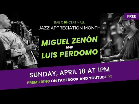 BAE Concert Hall | Jazz Appreciation Month - Miguel Zenón and Luis Perdomo