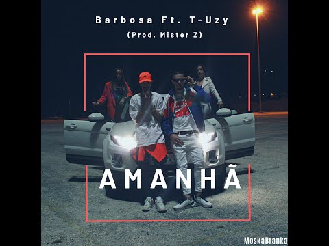 Barbosa Ft. T-Uzy - Amanhã (Prod. Mister Z)
