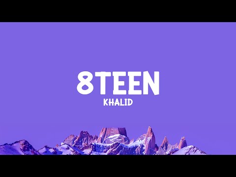 Khalid - 8Teen (Lyrics)