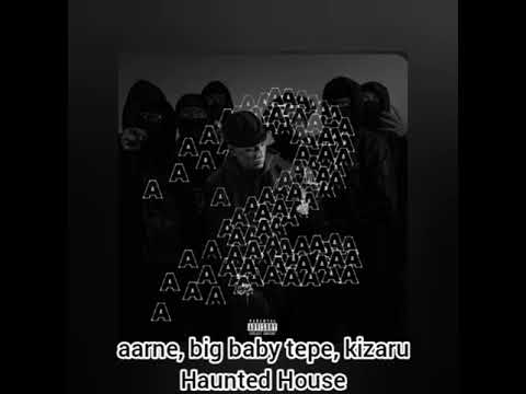 aarne, big baby tepe,kizaru - Haunted House