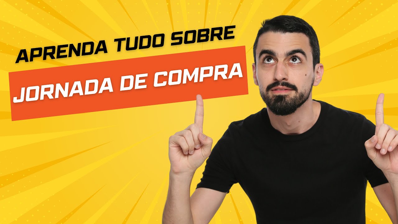 O Que é a Jornada de Compra? Quais São as Etapas? Saiba Tudo Sobre!