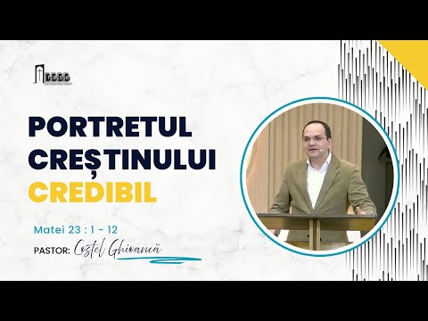 Portretul creștinului credibil | Pastor Costel Ghioancă
