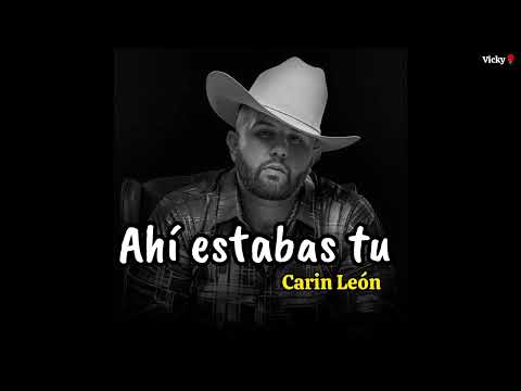 Carin León - Ahí estabas tu ❤️‍🩹 #paradedicar #parati #carinleonoficial #romanticsong