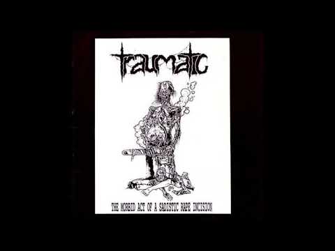 Traumatic - The Morbid Act of a Sadistic Rape Incision [Full EP]