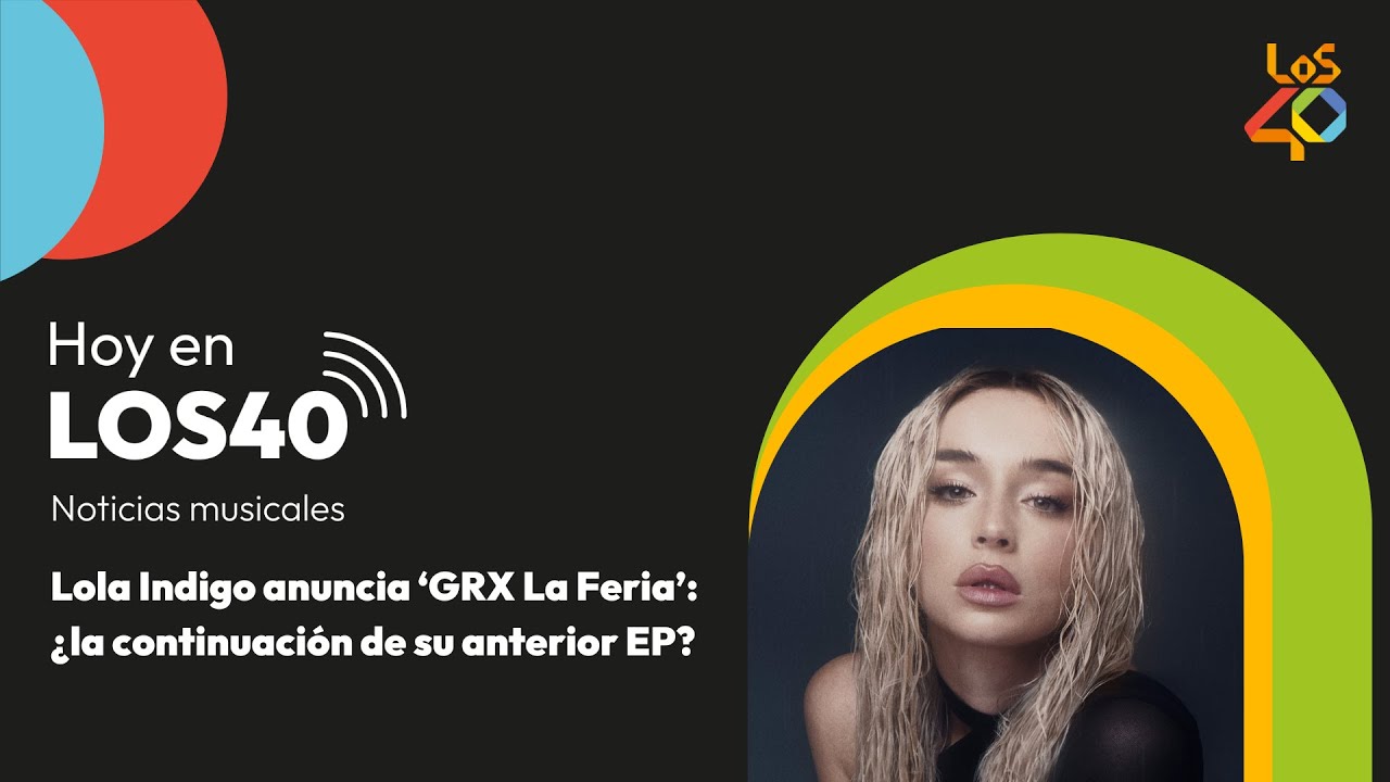 Lola Índigo anuncia 'GRX La Feria' - Noticias del 4 de diciembre