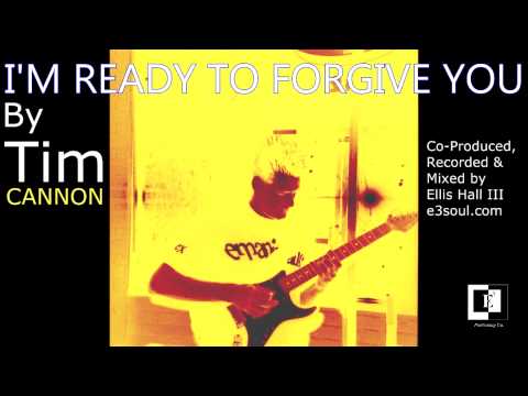 Tim Cannon - I'm Ready To Forgive You
