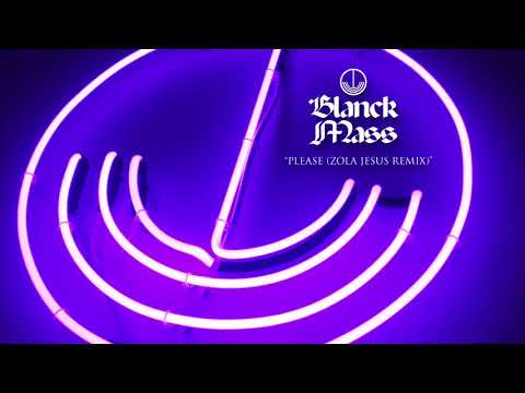 Blanck Mass - Please (Zola Jesus Remix)