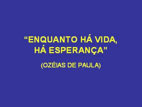 Enquanto Há Vida, Há Esperança video