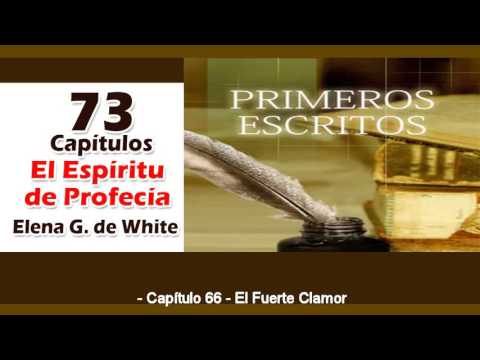 Primeros Escritos Capítulo 66 El Fuerte Clamor Espíritu de Profecía
