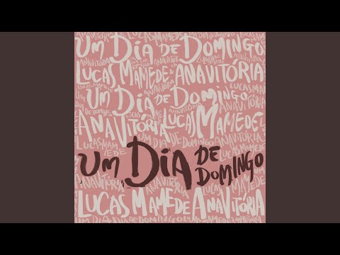 Um Dia De Domingo (part. Anavitória) - Lucas…