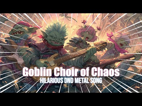 Goblin Choir of Chaos – Hilarious DnD Metal Song
