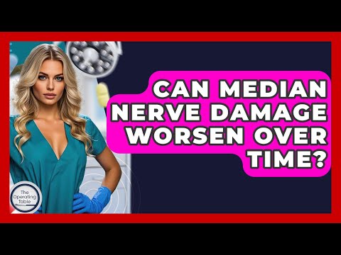 Can Median Nerve Damage Worsen Over Time? - The Operating Table
