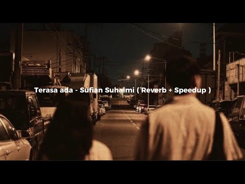 Terasa ada - Sufian Suhaimi Reverb + Speedup ( Tiktok 2023 Trend song)