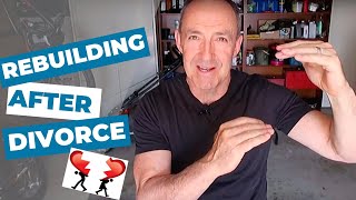 Rebuilding after divorce | How to rebuild your life after losing everything