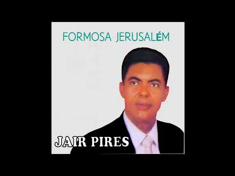 Jair Pires - Formosa Jerusalém (Pseudo Video)